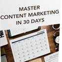Master Content Marketing in 30 Days